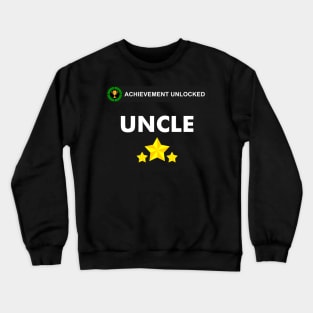 Achievement Unlocked - became an uncle Crewneck Sweatshirt